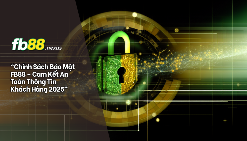 Chính sách bảo mật FB88- Cam kết an toàn thông tin khách hàng