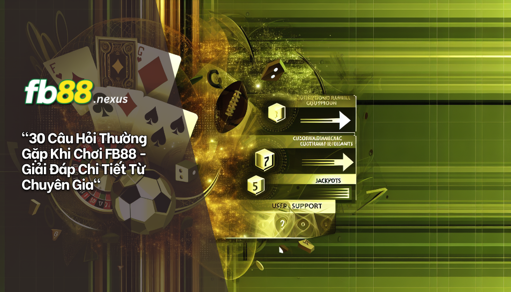 30 câu hỏi thường gặp khi chơi fb88