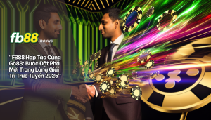 FB88 hợp tác cùng Go88: Bước đột phá mới trong làng giải trí trực tuyến 2025.
